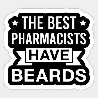 The Best Pharmacists Have Beards - Funny Bearded Pharmacist Men Sticker